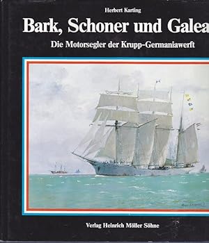 Seller image for Bark, Schoner und Galeass. Die Motorsegler der Krupp - Germaniawerft. for sale by Ant. Abrechnungs- und Forstservice ISHGW