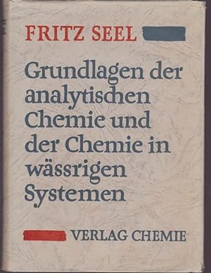 Seller image for Grundlagen der analytischen Chemie und der Chemie in wssrigen Systemen. for sale by Ant. Abrechnungs- und Forstservice ISHGW