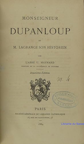 Monseigneur Dupanloup et M. Lagrange son historien