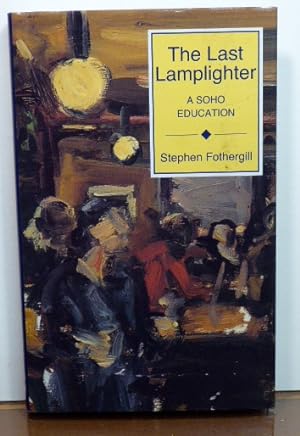 Seller image for THE LAST LAMPLIGHTER: A SOHO EDUCATION [SIGNED] for sale by RON RAMSWICK BOOKS, IOBA
