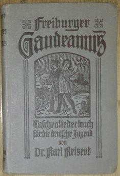 Immagine del venditore per Freiburger Gaudeamus. Taschenliederbuch fr die deutsche Jugend enthaltend 212 unserer schnsten Lieder zumeist mit Melodie. venduto da Antiquariat Johann Forster