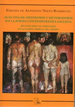 Seller image for GUA VIVA DE ORTODOXOS Y HETERODOXOS EN LA POESA CONTEMPORNEA GALEGA. Apuntes para no disolverse en la comn semilla del tiempo. Edicin de. Poemas de Agustn Fernndez Mallo, Alba Cid, Alfredo Conde, Ana Cibeira,Antn Reixa, Antonio D. Olano, nxeles Penas, Arcadio Lpez Casanova, Blanca Andreu, Carlos Oroza, Csar Antonio Molina, Chus Pato Darao Xoan Cabana, Luisa Castro. 1 edicin for sale by angeles sancha libros