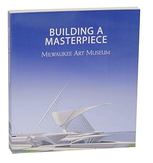 Bild des Verkufers fr Building a Masterpiece: Milwaukee Art Museum zum Verkauf von Jeff Hirsch Books, ABAA