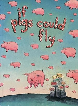 Image du vendeur pour If pigs could fly. mis en vente par Lost and Found Books