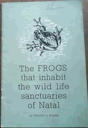 The Frogs that inhabit the wild life sanctuaries of Natal