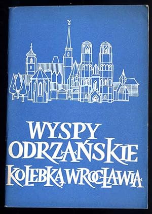 Seller image for Wyspy odrzanskie kolebka Wroclawia for sale by POLIART Beata Kalke