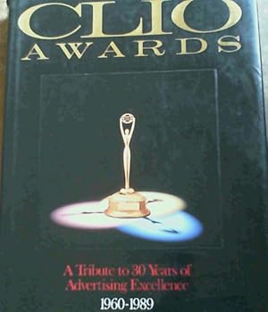 Seller image for Clio Awards; A Tribute to 30 Years of Advertising Excellence 1960-1989 for sale by Chapter 1