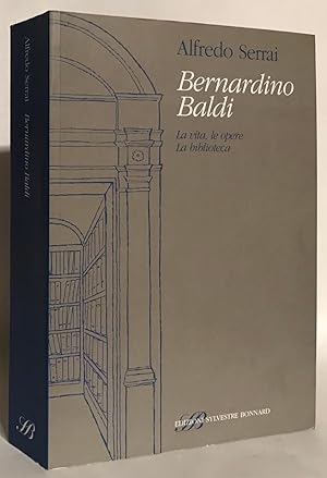 Immagine del venditore per Bernardino Baldi. La vita, le opere. La biblioteca. venduto da Thomas Dorn, ABAA