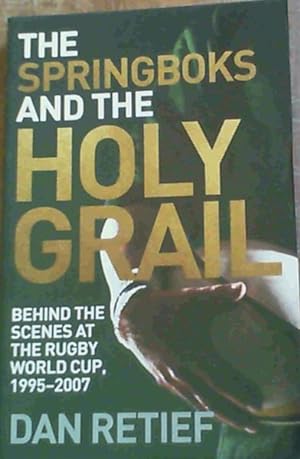 Bild des Verkufers fr The Springboks and the Holy Grail: Behind the Scenes at the Rugby World Cup, 1995-2007 zum Verkauf von Chapter 1