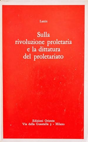 SULLA RIVOLUZIONE PROLETARIA E LA DITTATURA DEL PROLETARIATO