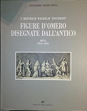 J. HEINRICH WILHELM TISCHBEIN FIGURE D'OMERO DISEGNATE DALL'ANTICO METZ 1801-1802