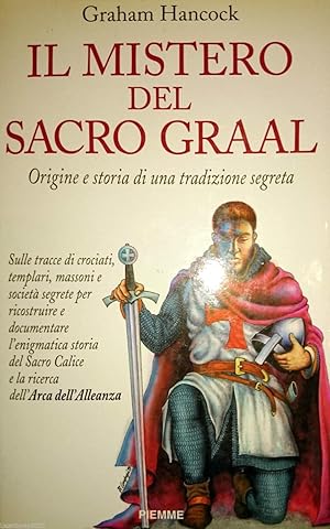 Il mistero del sacro Graal. Origine e storia di una tradizione segreta