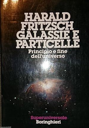 GALASSIE E PARTICELLE PRINCIPIO E FINE DELL'UNIVERSO