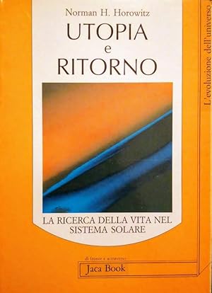 Utopia e ritorno La ricerca della vita nel sistema solare