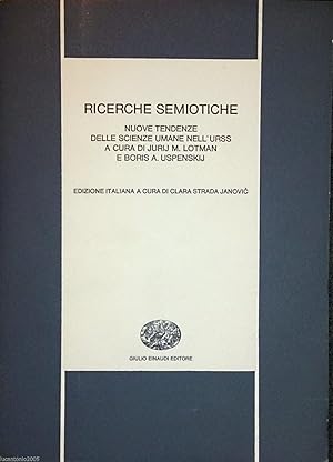 RICERCHE SEMIOTICHE NUOVE TENDENZE DELLE SCIENZE UMANE IN URSS EIDZIONE ITALIANA A CURA DI CARLA ...