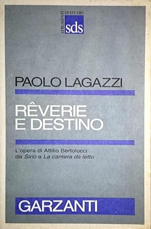 Rêverie E DESTINO L'OPERA DI ATTILIO BERTOLUCCI DA SIRIO A LA CAMERA DA LETTO