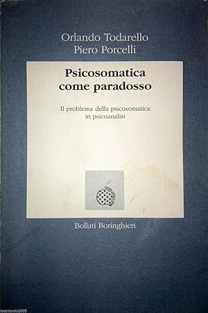 PSICOSOMATICA COME PARADOSSO IL PROBLEMA DELLA PSICOSOMATICA IN PSICOANALISI