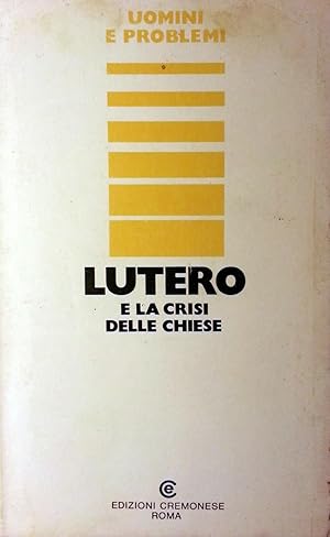 LUTERO E LA CRISI DELLE CHIESE