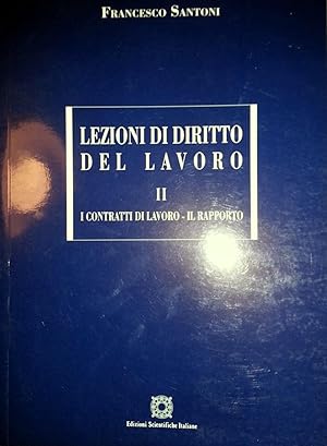 LEZIONI DI DIRITTO DEL LAVORO II 2 I CONTRATTI DI LAVORO IL RAPPORTO