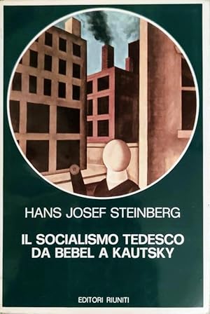 IL SOCIALISMO TEDESCO DA BEBEL A KAUTSKY