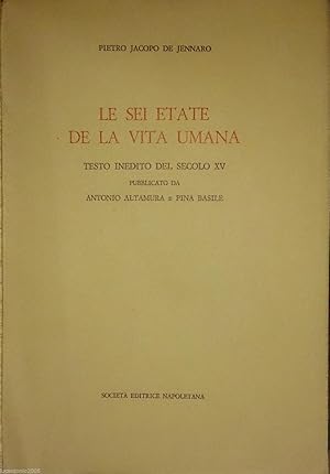 LE SEI ETATE DE LA VITA UMANA. TESTO INEDITO DEL SECOLO XV PUBBLICATO DA ANTONIO ALTAMURA E PINA ...