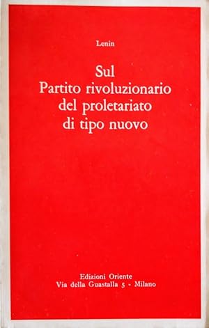 SUL PARTITO RIVOLUZIONARIO DEL PROLETARIATO DI TIPO NUOVO