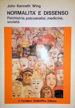 NORMALITà E DISSENSO. PSICHIATRIA PSICOANALISI MEDICINA SOCIETà