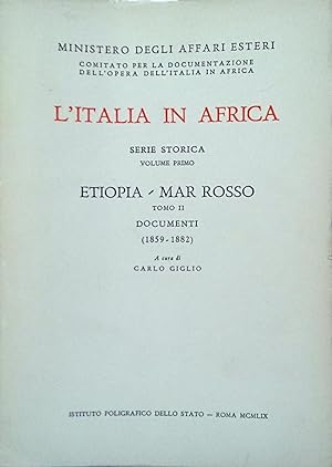 L'ITALIA IN AFRICA SERIE STORICA VOLUME PRIMO ETIOPIA MAR ROSSO TOMO II 2 DOCUMENTI 1859-1882