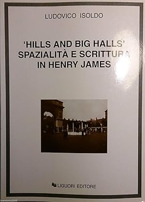 HILLS AND BIG HALLS SPAZIALITà E SCRITTURA IN HENRY JAMES