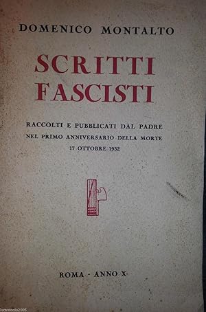 SCRITTI FASCISTI RACCOLTI E PUBBLICATI DAL PADRE NEL PRIMO ANNIVERSARIO DELLA MORTE