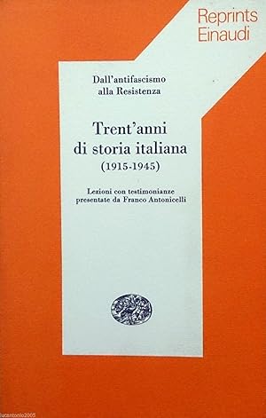 DALL'ANTIFASCISMO ALLA RESISTENZA TRENT'ANNI DI STORIA ITALIANA 1915-1945 LEZIONI CON TESTIMONIAN...