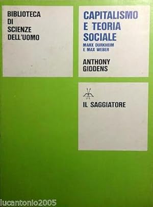 CAPITALISMO E TEORIA SOCIALE MARX DURKHEIM E MAX WEBER IL