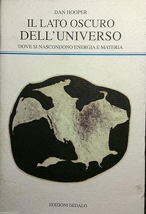 IL LATO OSCURO DELL'UNIVERSO DOVE SI NASCONDONO ENERGIA E MATERIA