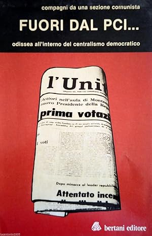 COMPAGNI DA UNA SEZIONE COMUNISTA FUORI DAL PCI ODISSEA ALL'INTERNO DEL CENTRALISMO DEMOCRATICO