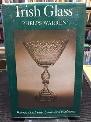 Irish Glass : Waterford, Cork, Belfast in the Age of Exuberance (Faber Monographs on Glass)