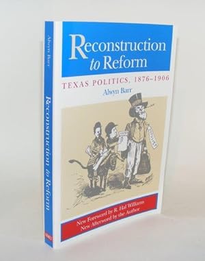 Seller image for RECONSTRUCTION TO REFORM Texas Politics 1876 - 1906 for sale by Rothwell & Dunworth (ABA, ILAB)