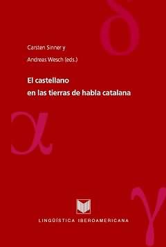 Seller image for El castellano en las tierras de habla catalana / Carsten Sinner, Andreas Wesch (eds.) for sale by Iberoamericana, Librera