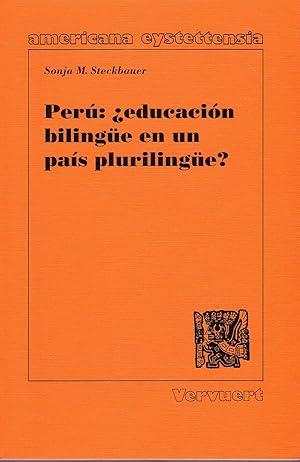 Perú : ¿Educación bilingüe en un país plurilingüe? / Sonja M. Steckbauer.