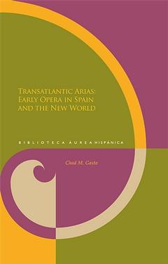 Seller image for Transatlantic Arias : Early Opera in Spain and the New World / Chad M. Gasta. for sale by Iberoamericana, Librera