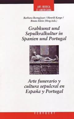 Grabkunst und Sepulkralkultur in Spanien und Portugal = Arte funerario y cultura sepulcral en Esp...