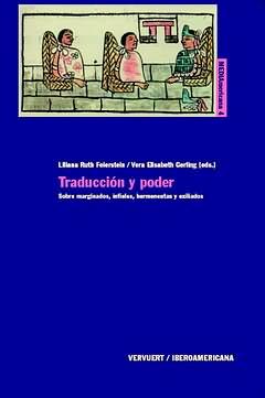 Seller image for Traduccin y poder : Sobre marginados, infieles, hermeneutas y exiliados / Liliana Ruth Feierstein, Vera Elisabeth Gerling (eds.) for sale by Iberoamericana, Librera