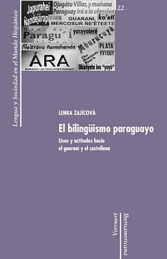 Imagen del vendedor de El bilingismo paraguayo : usos y actitudes hacia el guaran y el castellano / Lenka Zajcov. a la venta por Iberoamericana, Librera