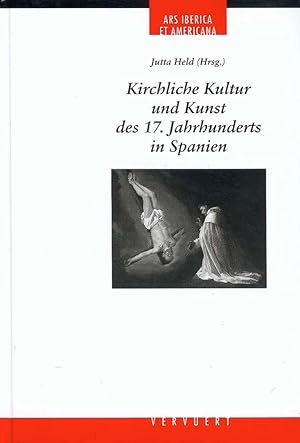 Kirchliche Kultur und Kunst des 17 : Jahrhunderts in Spanien / Jutta Held (Hrsg.)