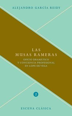 Image du vendeur pour Las musas rameras : Oficio dramtico y conciencia profesional en Lope de Vega / Alejandro Garca Reidy. mis en vente par Iberoamericana, Librera