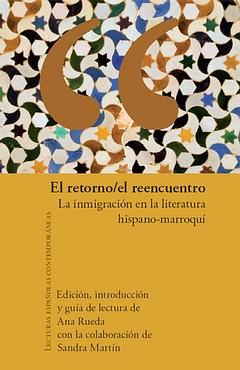 Immagine del venditore per El retorno/el reencuentro : La inmigracin en la literatura hispano-marroqu / Ana Rueda (ed.) venduto da Iberoamericana, Librera