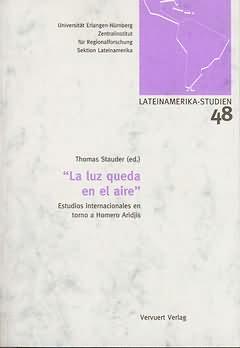Seller image for La luz queda en el aire : Estudios internacionales en torno a Homero Aridjis / Thomas Stauder (ed.) for sale by Iberoamericana, Librera
