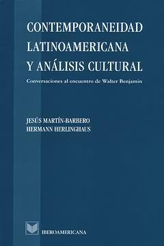 Bild des Verkufers fr Contemporaneidad latinoamericana y anlisis cultural : Conversaciones al encuentro de Walter Benjamin / Jess Martn-Barbero, Hermann Herlinghaus (eds.) zum Verkauf von Iberoamericana, Librera