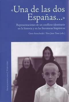 Seller image for Una de las dos Espaas : Representaciones de un conflicto identitario en la historia y en las literaturas hispnicas / Gero Arnscheidt, Pere Joan Tous (eds.) for sale by Iberoamericana, Librera