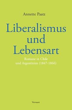 Seller image for Liberalismus und Lebensart : Romane in Chile und Argentinien (1847-1866) / Annette Paatz. for sale by Iberoamericana, Librera