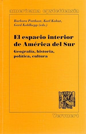 El espacio interior de América del Sur : Geografía, historia, política, cultura / Barbara Potthas...